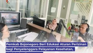 Sapa Pendengar ,Pemkab Bojonegoro Beri Edukasi Aturan Perizinan bagi Penyelenggara Pelayanan Kesehatan