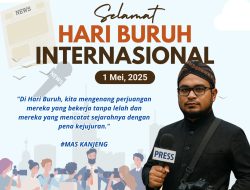 Momentum Hari Buruh Nasional 2025: Saatnya Memuliakan Buruh Pers dan Menjaga Marwah Profesi Jurnalistik